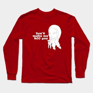 don't make me boo you Long Sleeve T-Shirt